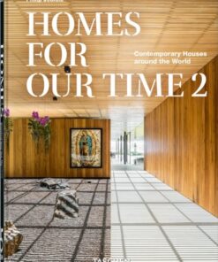 Homes For Our Time. Contemporary Houses around the World. Vol. 2. 45th Ed.