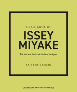 Little Book of Issey Miyake: The story of the iconic fashion designer