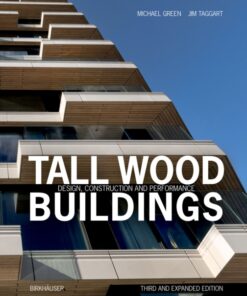 Tall Wood Buildings: Design, Construction and Performance Third and expanded edition