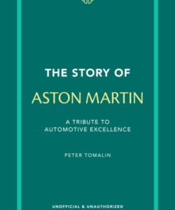 The Story of Aston Martin: A tribute to automotive excellence
