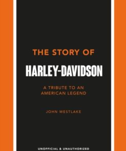The Story of Harley-Davidson: A Tribute to an American Icon