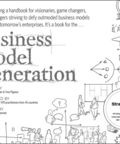 Business Model Generation: A Handbook for Visionaries, Game Changers, and Challengers