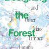 Designing the Forest and other Mass Timber Futures
