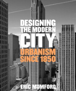 Designing the Modern City: Urbanism Since 1850