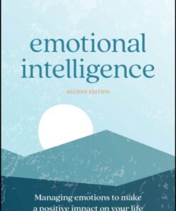 Emotional Intelligence: Managing Emotions to Make a Positive Impact on Your Life