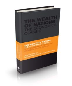 The Wealth of Nations: The Economics Classic - A Selected Edition for the Contemporary Reader