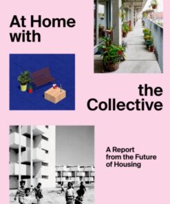 At Home with the Collective: A Report from the Future of Housing