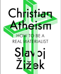Christian Atheism: How to Be a Real Materialist