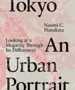 Tokyo: An Urban Portrait : Looking at a Megacity Region Through its Differences