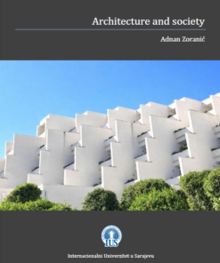 Architecture and Society - Modernist Architecture and Social Context in Yugoslavia 1945-1990