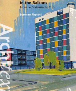 Modern Architecture in the Balkans: From Le Corbusier to Tito